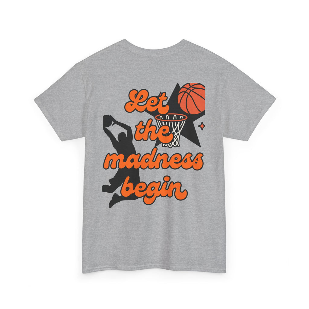 Let the Madness Begin Basketball T-Shirt - Unisex Game Day Tee