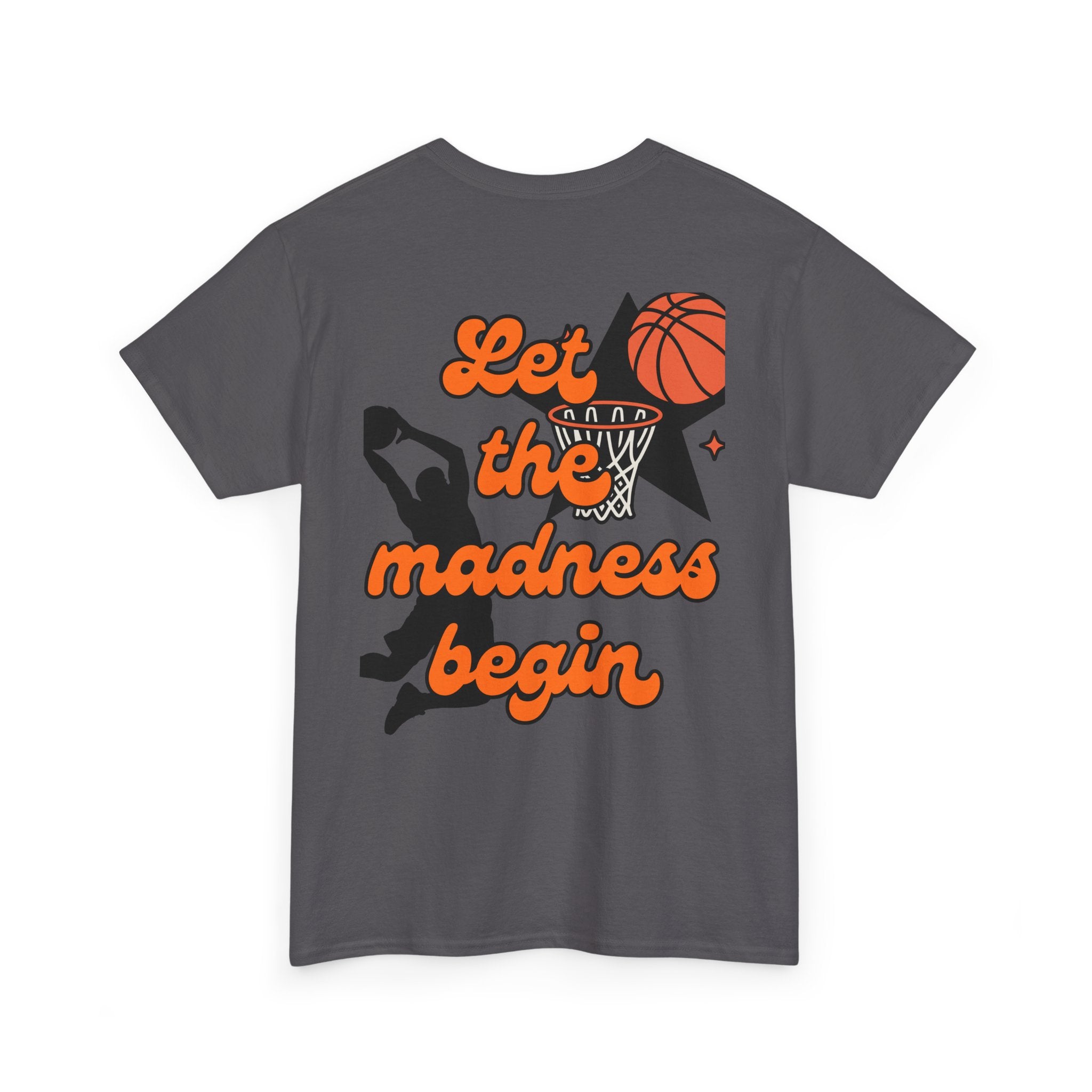 Let the Madness Begin Basketball T-Shirt - Unisex Game Day Tee