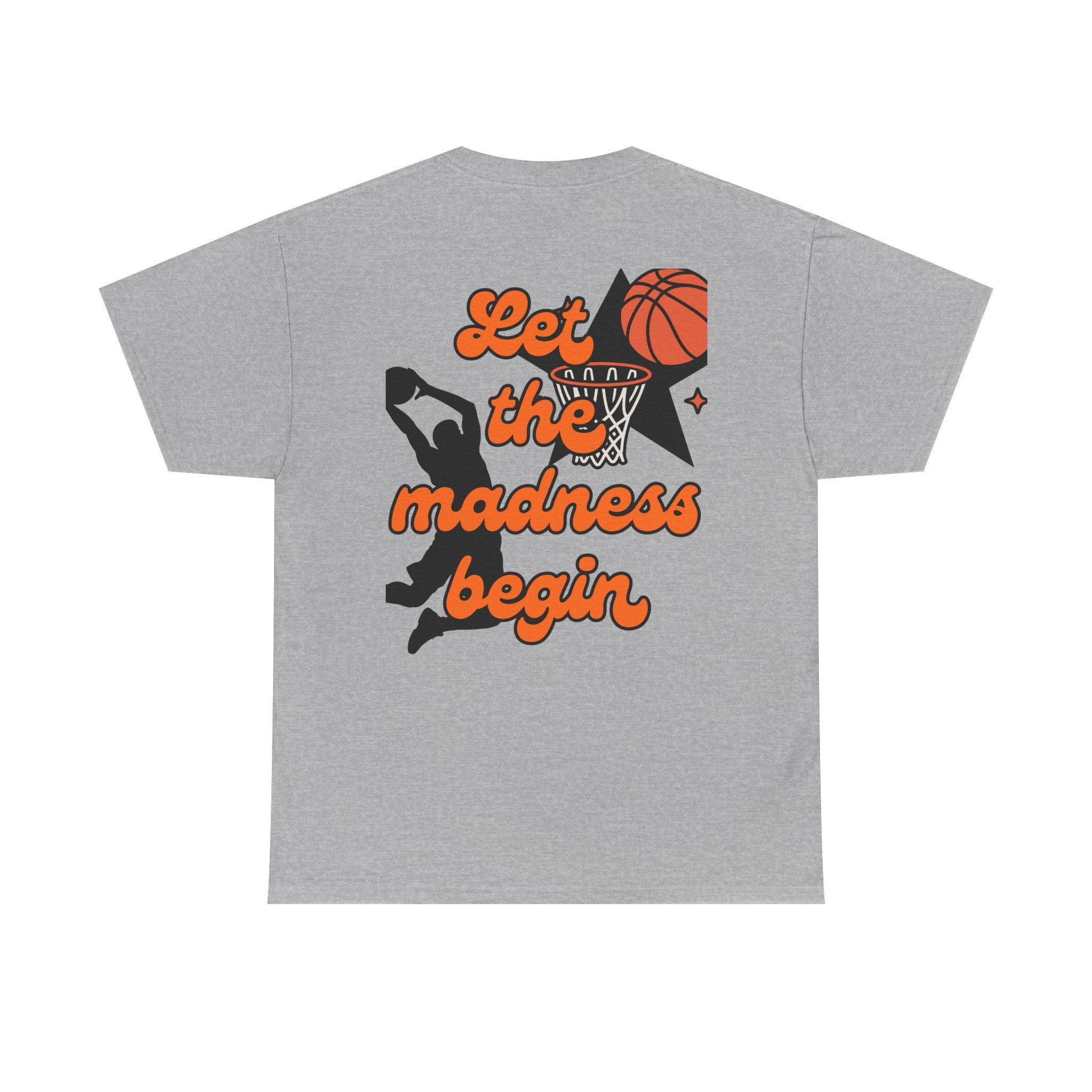 Let the Madness Begin Basketball T-Shirt - Unisex Game Day Tee