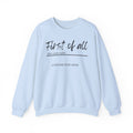 First of All Custom Sweatshirt, Personalized Sassy Crewneck, Custom Text After First of All, Funny Mom Sweatshirt