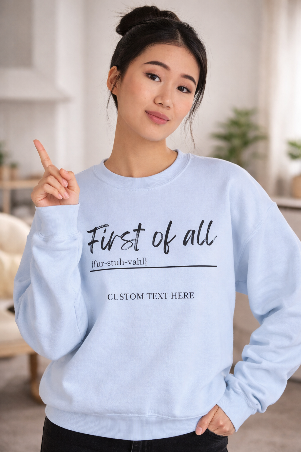 First of All Custom Sweatshirt, Personalized Sassy Crewneck, Custom Text After First of All, Funny Mom Sweatshirt