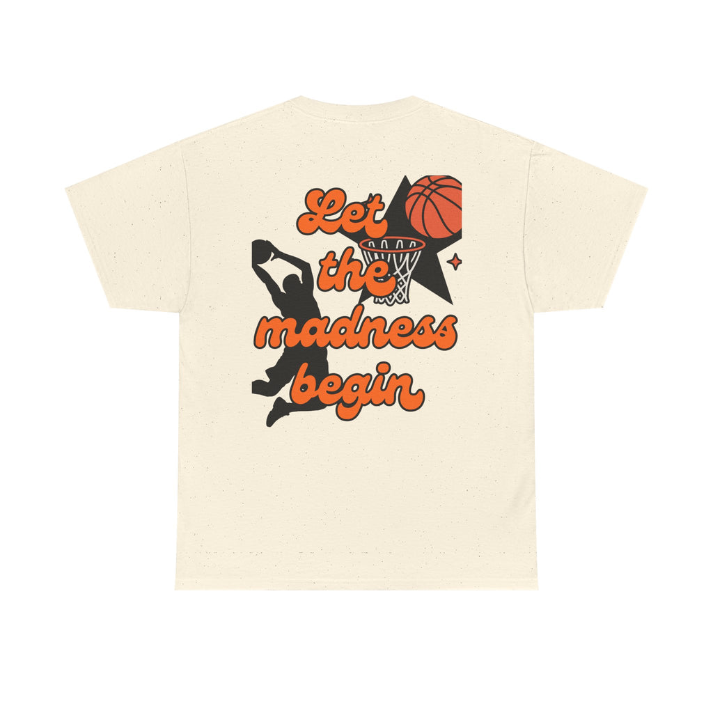 Let the Madness Begin Basketball T-Shirt - Unisex Game Day Tee