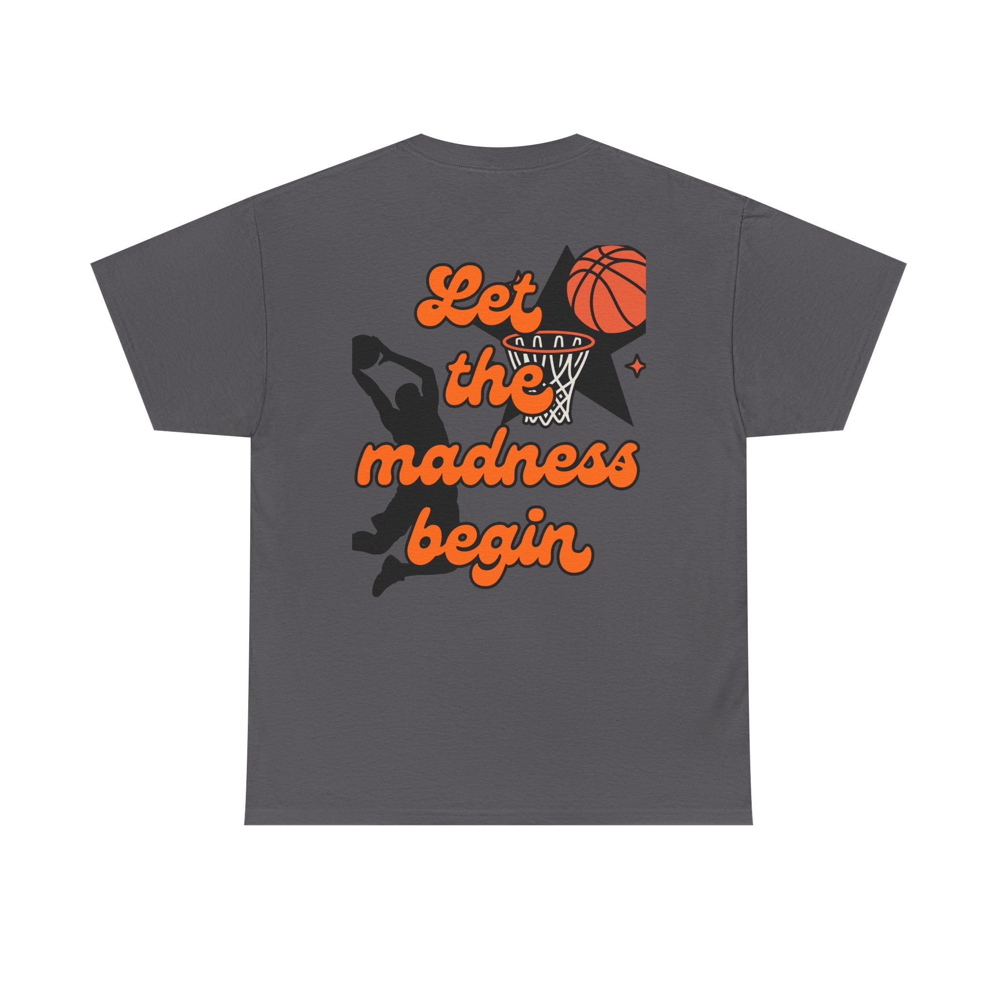 Let the Madness Begin Basketball T-Shirt - Unisex Game Day Tee