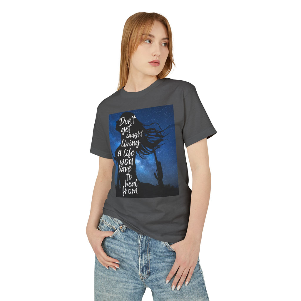 Don't Get Caught Living A Life You Have To Heal From Shirt | Empowerment Tee | Healing Journey Gift
