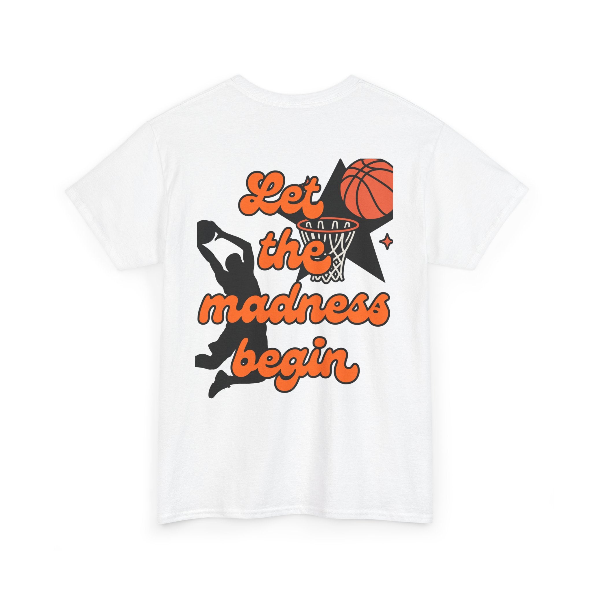 Let the Madness Begin Basketball T-Shirt - Unisex Game Day Tee